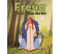 Freya: Goddess of Love and War