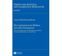 Freya Gräfin Kerss Die Legitimation der Medien nach dem Grun (Copertina rigida)