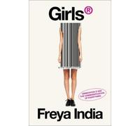 Freya India Girls(r): Generation Z and the Commodification of Everyt (Tascabile)