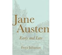 Freya Johnston Jane Austen, Early and Late (Copertina rigida)
