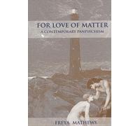 Freya Mathews For Love of Matter (Tascabile)