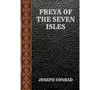 FREYA OF THE SEVEN ISLES: BY JOSEPH CONRAD
