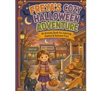Freya’s Cozy Halloween Adventure: An Activity Book for Fun & Coloring!