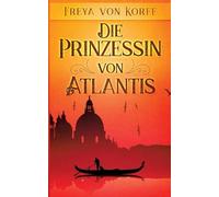 Freya Von Korff Die Prinzessin von Atlantis (Tascabile)