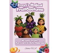 Freya's Magical Fruit Costume: 45 Juicy Fruits: Fun Learn & Cute Coloring - 8.25″ × 11″ Format: Ample space on each page lets little artists experiment with shades and textures without feeling cramped