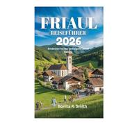 FRIAUL-REISEFÜHRER 2026: Entdecken Sie das verborgene Juwel Italiens