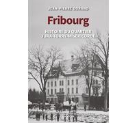 Fribourg: Histoire du quartier Jura-Torry-Miséricorde