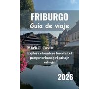 FRIBURGO Guía de viaje 2026: Explora el sendero forestal, el parque urbano y el paisaje salvaje