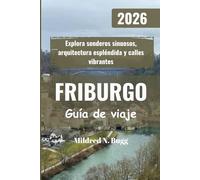 FRIBURGO Guía de viaje 2026: Explora senderos sinuosos, arquitectura espléndida y calles vibrantes