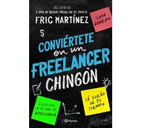 Fric Martínez Conviértete En Un Freelancer Chingón (Tascabile)