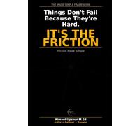 Friction Made Simple: Why Things Don’t Work - and How Resistance Shapes Outcomes