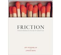 Friction: Passion Brands in the Age of Disruption