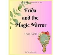 Frida and the Magic Mirror: Frida Kahlo
