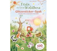 Frida, die kleine Waldhexe. Glitzersticker-Spaß. Gestalte Fridas zauberhaften Hexenwald: Stickerbuch mit über 100 Glitzerstickern