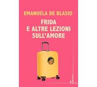 Frida e altre lezioni sull'amore