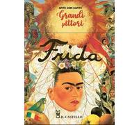 Frida. Grandi pittori. Ediz. a colori. Con 40 schede