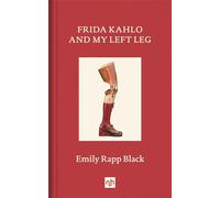 Emily Rapp Black Frida Kahlo And My Left Leg (Copertina rigida)