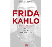 Frida Kahlo. Arte, amore, rivoluzione