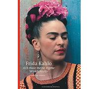 Frida Kahlo Christina Bu Frida Kahlo: Ich male meine eigene Wirklich (Tascabile)