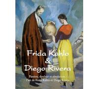 Frida Kahlo & Diego Rivera: Passion, douleur et révolution : l'art de Frida Kahlo et Diego Rivera