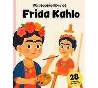 Frida Kahlo: La niña que nunca se rindió: libro de cuentos y para colorear!