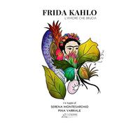 Frida Kahlo: L'amore che brucia