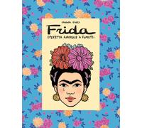 Frida Kahlo. Operetta amorale a fumetti - 2021 - 24 Ore Cultura