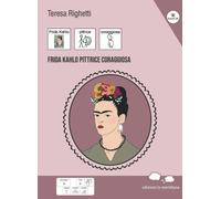 Frida Kahlo pittrice coraggiosa [Paperback] [Oct 30, 2023] Righetti, Teresa