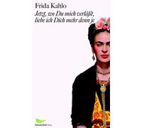 Frida Kahlo Raq Jetzt, wo Du mich verlässt, liebe ich Dich me (Copertina rigida)