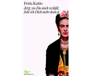 Frida Kahlo Raq Jetzt, wo Du mich verlässt, liebe ich Dich me (Copertina rigida)