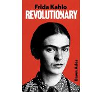 Frida Kahlo - Revolutionary /anglais