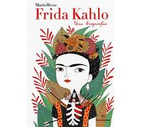 Frida Kahlo. Una biografia