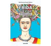 Frida que vida! Una biografia illustrata. Ediz. italiana e inglese
