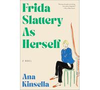 Frida Slattery As Herself: A Novel