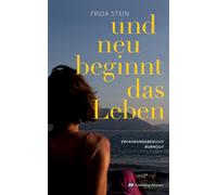 Frida Stein und neu beginnt das Leben: Erfahrungsbericht Burnout (Tascabile)