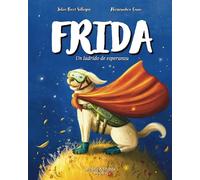 Frida, un ladrido de esperanza: Amor por los animales. Cuento ilustrado para crear conciencia.