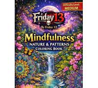 Friday 13: Mindfulness Nature & Patterns Coloring Book: For Adults & Teens - Volume 3