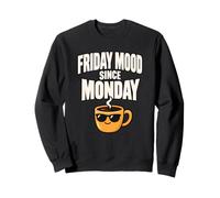 Friday Mood Since Monday Funny Office Weekend Saying Felpa