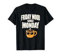 Friday Mood Since Monday Funny Office Weekend Saying Maglietta