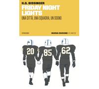 Friday night lights. Una città, una squadra, un sogno. Nuova ediz. - Bissi...