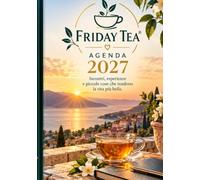 Friday Tea Agenda 2027: Un Anno da Vivere un Incontro alla Volta
