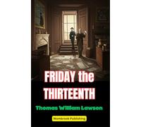 Friday the Thirteenth: A Financial Thriller of Ambition, Greed, and the Wall Street Panic