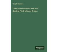 Fridericus Redivivus: Oden und Episteln Friedrichs des Großen