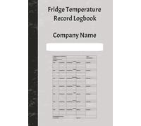 Fridge Temperature Record Logbook 100 Pages A5: For recoding daily temperatures of fridges and cold storage for assurance and compliance