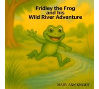 Fridley the Frog and his Wild River Adventure