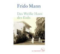 Frido Mann Das Weiße Haus des Exils (Copertina rigida)