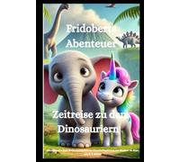 Fridobert's Abenteuer: Zeitreise zu den Dinosauriern