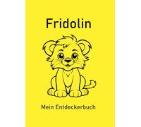 Fridolin - Mein Entdeckerbuch: DIN A4 Mal- und Erinnerungsbuch mit 200 blanko Seiten und süßem Löwen-Cover - ideal für kreative Grundschulkinder.
