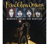 Fried Glass Onions: Memphis Rocks The Beatles, Vol. 3