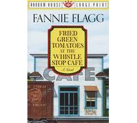 Fannie Flagg Fried Green Tomatoes at the Whistle Stop Cafe (Tascabile)